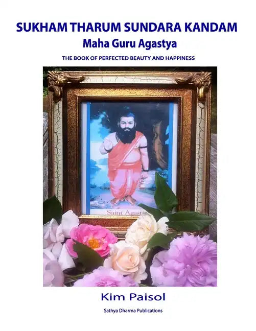 Sukham Tharum Sundara Kandam of Maha Guru Agastya: The Book of Perfected Beauty and Happiness - Paperback