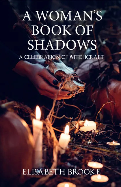 A Woman's Book of Shadows: A Celebration of Witchcraft - Paperback