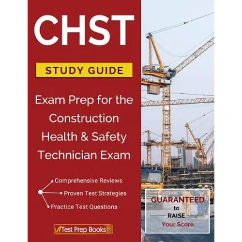 CHST Study Guide: Exam Prep for the Construction Health & Safety Technician Exam - Paperback