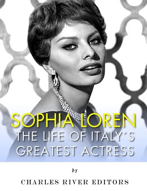 Sophia Loren: The Life of Italy's Greatest Actress - Paperback