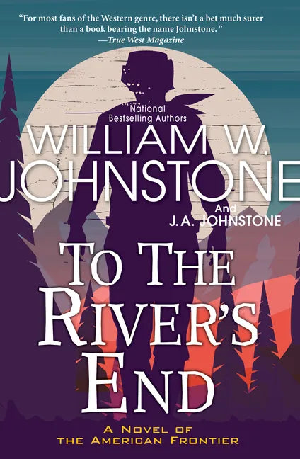 To the River's End: A Thrilling Western Novel of the American Frontier - Paperback