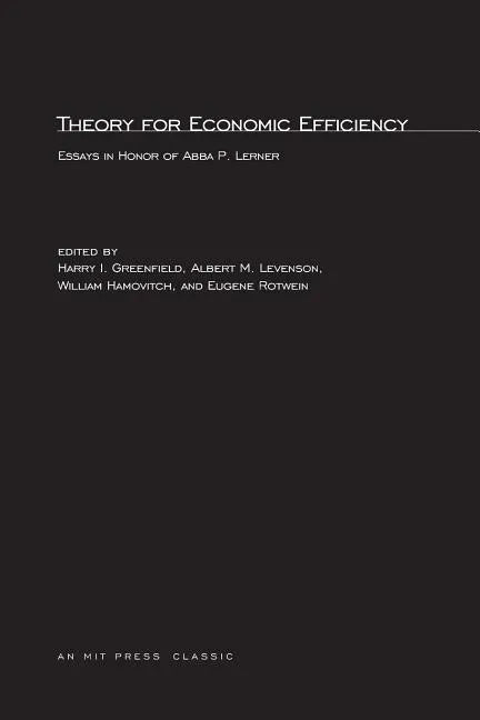 Theory for Economic Efficiency: Essays in Honor of Abba P. Lerner - Paperback