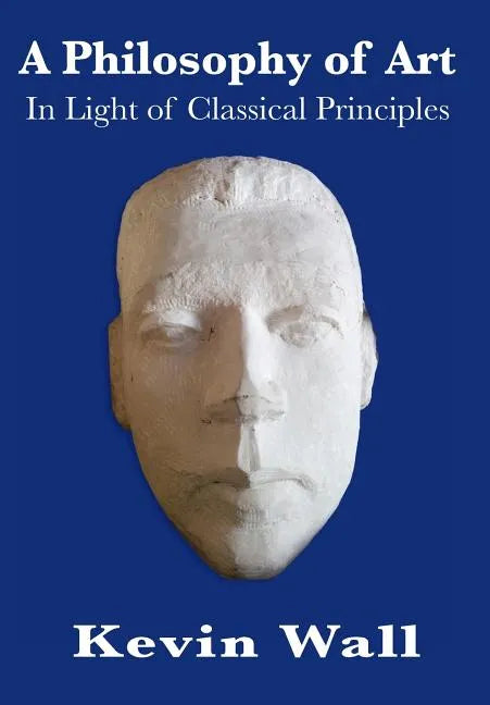 A Philosophy of Art: In Light of Classical Principles - Hardcover