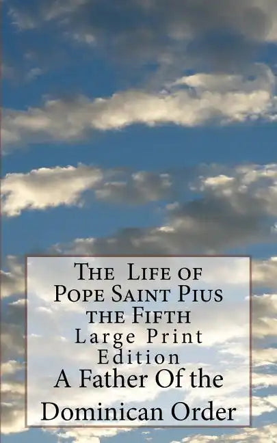 The Life of Pope Saint Pius the Fifth: Large Print Edition - Paperback