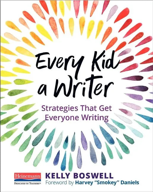 Every Kid a Writer: Strategies That Get Everyone Writing - Paperback