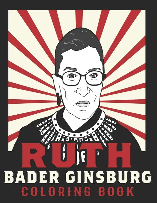 Ruth Bader Ginsburg Coloring Book: American Iconic Women RBG Coloring Book - Paperback