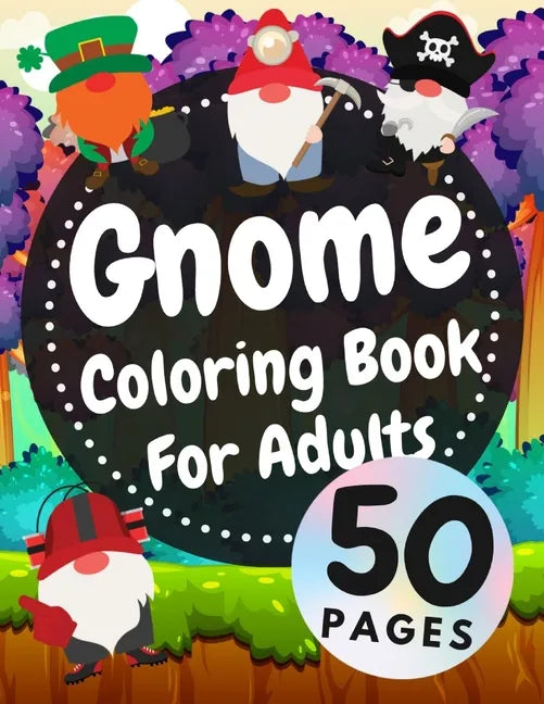 Gnome Coloring Book For Adults: Beautiful Gnomes Life Book For Stress Relief And Relaxation - Paperback