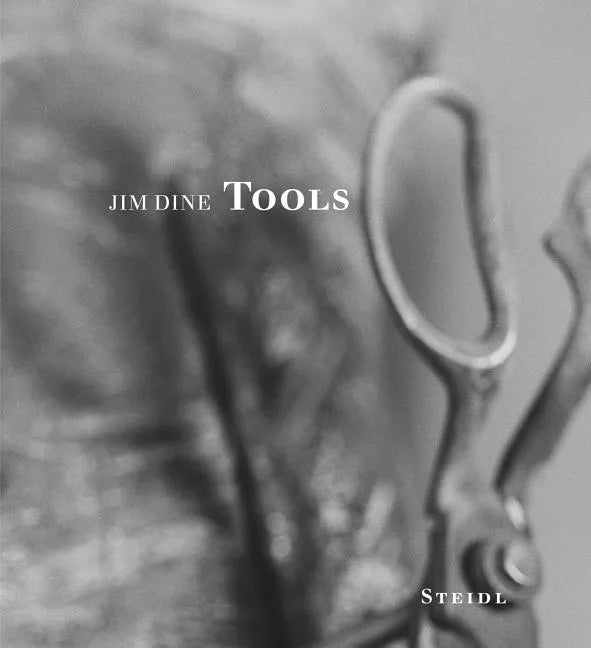 Jim Dine: Tools - Hardcover