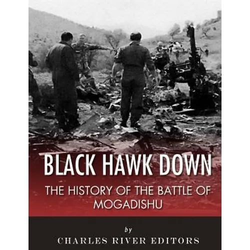 Black Hawk Down: The History of the Battle of Mogadishu - Paperback