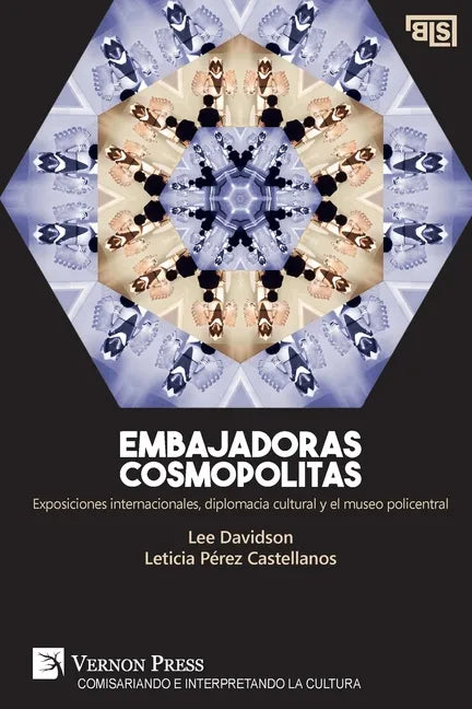 Embajadoras cosmopolitas. Exposiciones internacionales, diplomacia cultural y el museo policentral - Paperback