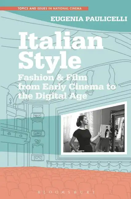 Italian Style: Fashion & Film from Early Cinema to the Digital Age - Paperback