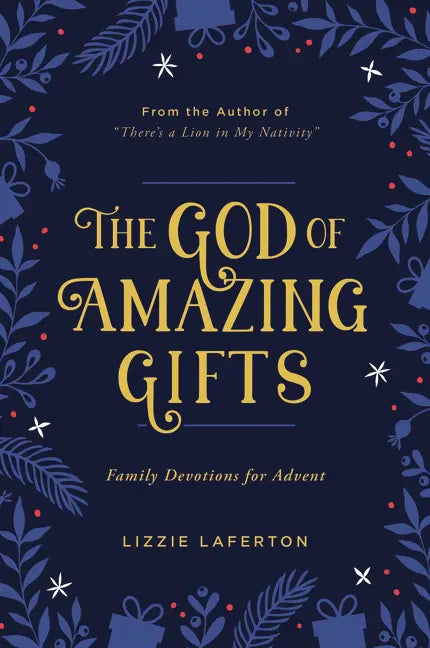 The God of Amazing Gifts: Family Devotions for Advent - Paperback