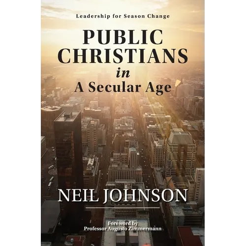 Public Christians in A Secular Age: Leadership for Season Change - Paperback