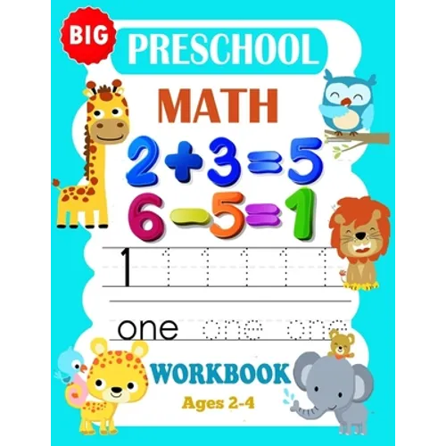 Big Preschool Math Workbook Ages 2-4: Preschool Math Workbook For Toddlers Ages 2-4 . And Math Activity Book With Number Tracing, Counting and Matchin - Paperback