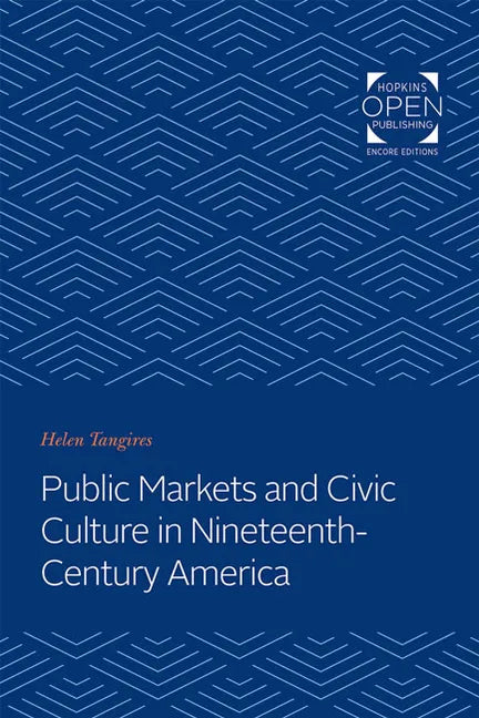 Public Markets and Civic Culture in Nineteenth-Century America - Paperback
