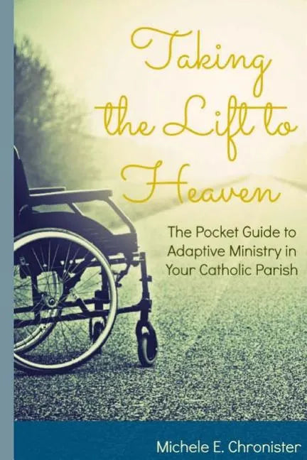 Taking the Lift to Heaven: The Pocket Guide to Adaptive Ministry in Your Catholic Parish - Paperback