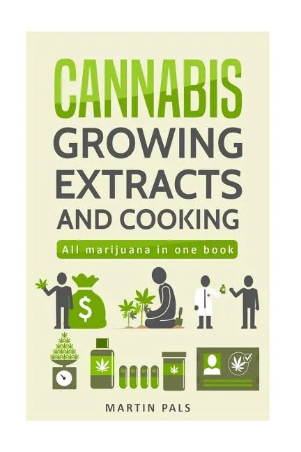Cannabis: Cannabis growing, Cannabis oil and a cannabis cookbook - Paperback