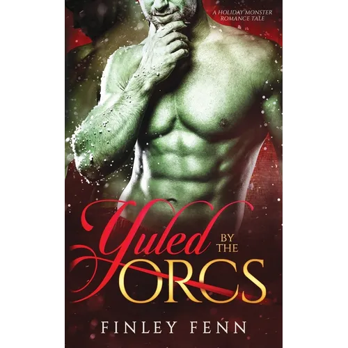 Yuled by the Orcs: A Holiday Monster Romance Tale - Paperback
