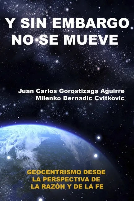 Sin Embargo No Se Mueve: Geocentrismo desde la perspectiva de la razón y la fe - Paperback