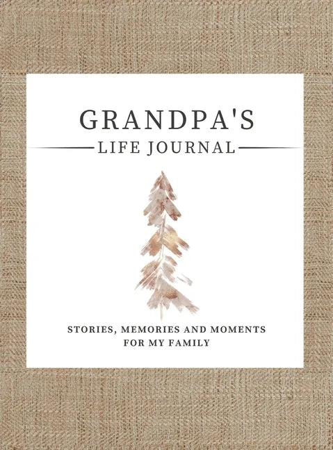 Grandpa's Life Journal: Stories, Memories and Moments for My Family A Guided Memory Journal to Share Grandpa's Life - Hardcover