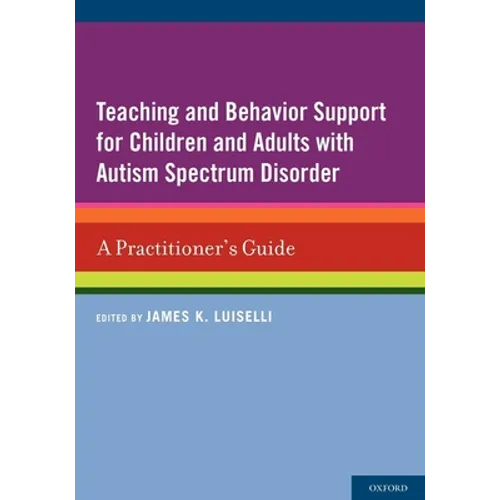 Teaching and Behavior Support for Children and Adults with Autism Spectrum Disorder: A Practitioner's Guide - Paperback