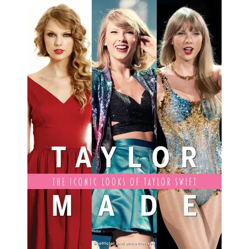 Taylor Made: The Iconic Looks of Taylor Swift - Hardcover