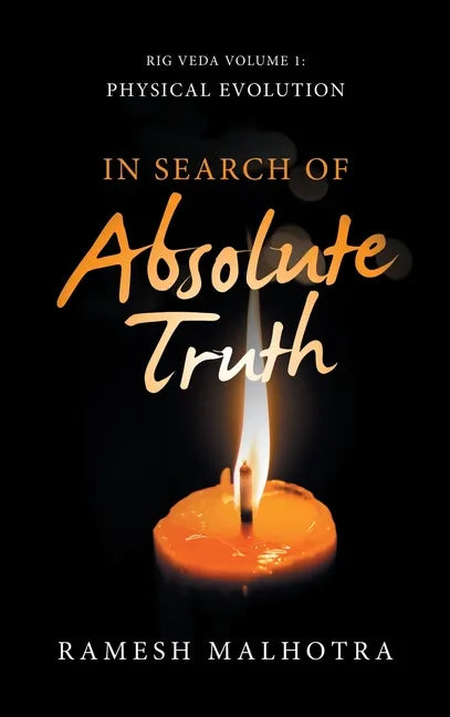 In Search of Absolute Truth: Rig Veda Volume 1 Physical Evolution - Hardcover