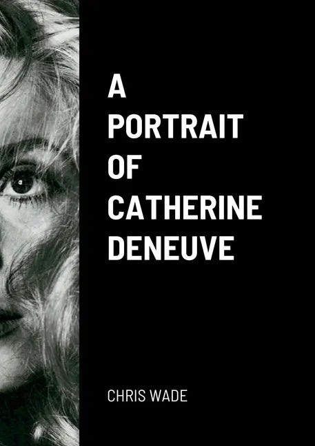 A Portrait of Catherine Deneuve - Paperback