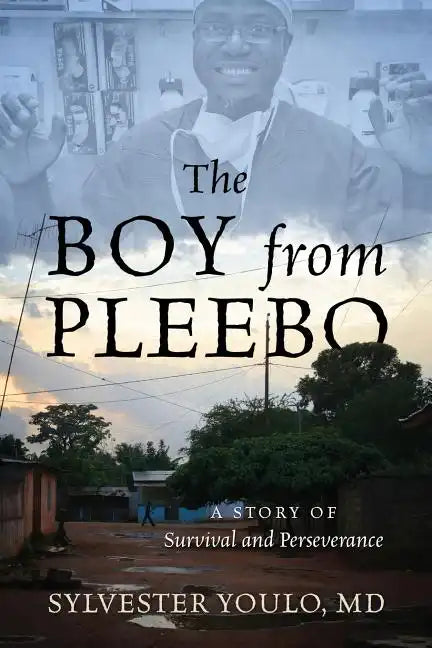 The Boy from Pleebo: A Story of Survival and Perseverance - Paperback