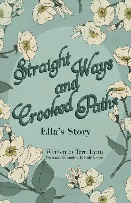 Straight Ways and Crooked Paths: Ella's Story - Paperback