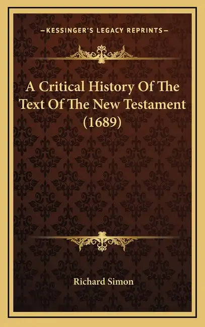 A Critical History Of The Text Of The New Testament (1689) - Hardcover