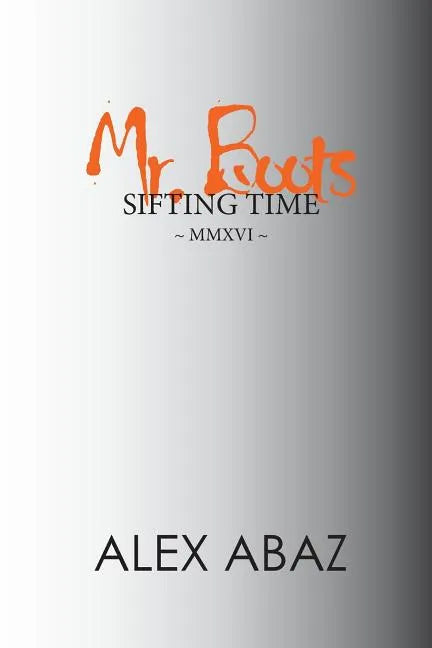 Mr. Boots Sifting Time: Modern-day Poetry that Teaches the Power of Positive Thought: Motivation for Personal Development & Mindfulness by a W - Paperback