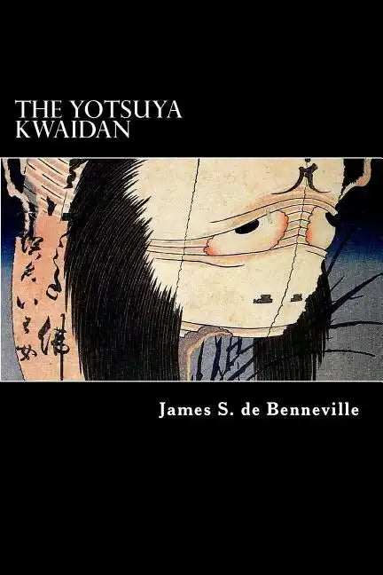 The Yotsuya Kwaidan: Tales of the Tokugawa I - Paperback