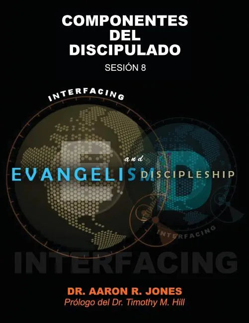 Conectando el Evangelismo y el Discipulado: Sesión 8: Componentes del Discipulado - Paperback