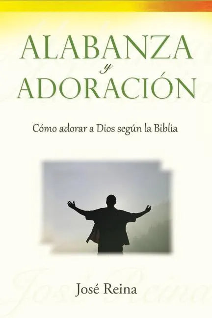 Alabanza y Adoración: Cómo adorar a Dios segun la Biblia - Paperback