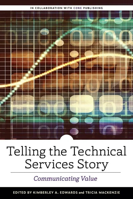Telling the Technical Services Story: Communicating Value - Paperback