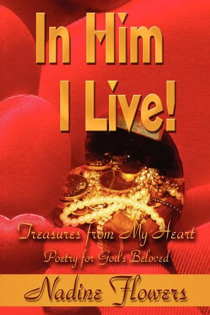 In Him I Live! Treasures from My Heart - Paperback