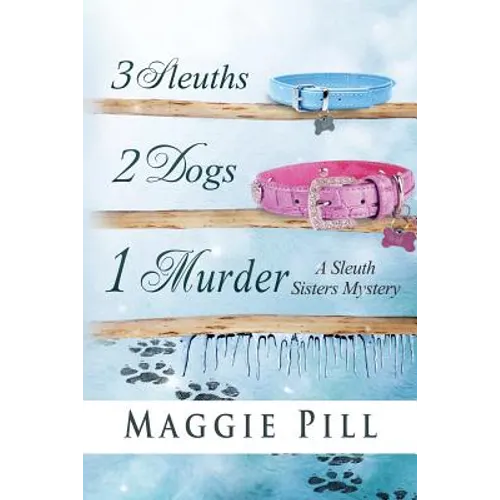 3 Sleuths, 2 Dogs, 1 Murder: A Sleuth Sisters Mystery - Paperback