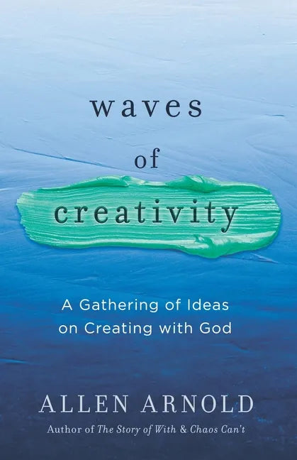 Waves of Creativity: A Gathering of Ideas on Creating with God - Paperback