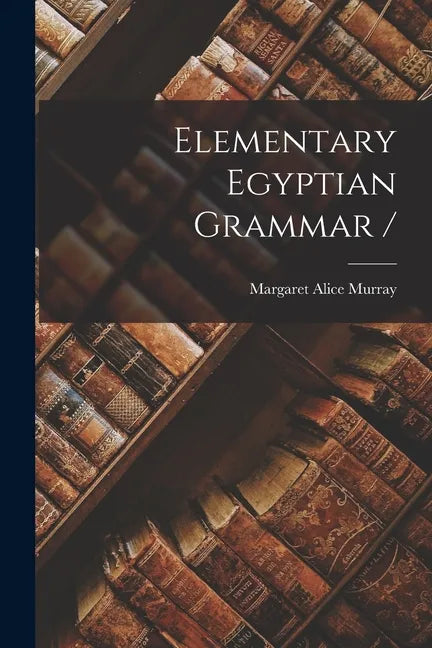 Elementary Egyptian Grammar / - Paperback