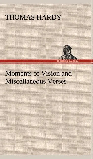 Moments of Vision and Miscellaneous Verses - Hardcover
