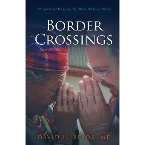 Border Crossings: It's Not What We Bring, But What We Leave Behind - Paperback