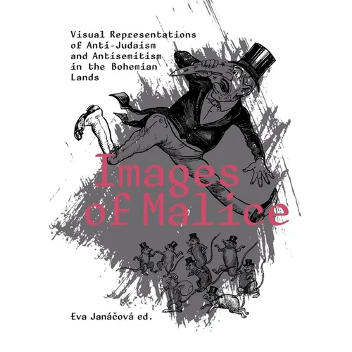 Images of Malice: Visual Representations of Anti-Judaism and Antisemitism in the Bohemian Lands - Paperback