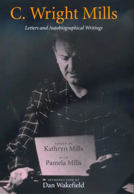 C. Wright Mills: Letters and Autobiographical Writings - Paperback