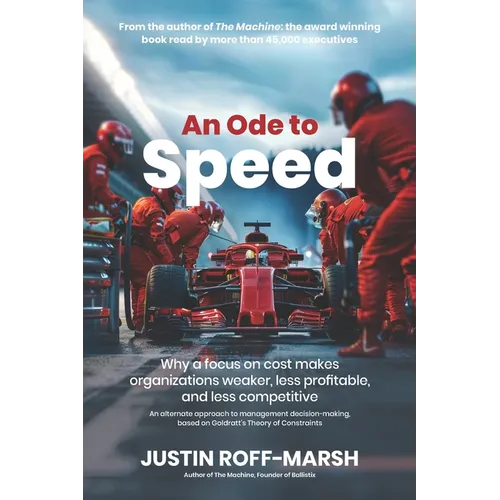 An Ode to Speed: Why a focus on cost makes organizations weaker, less profitable, and less competitive - Paperback