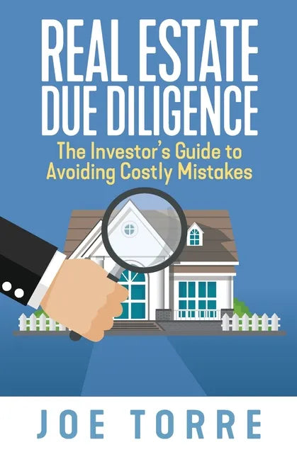 Real Estate Due Diligence: The Investor's Guide to Avoiding Costly Mistakes - Paperback