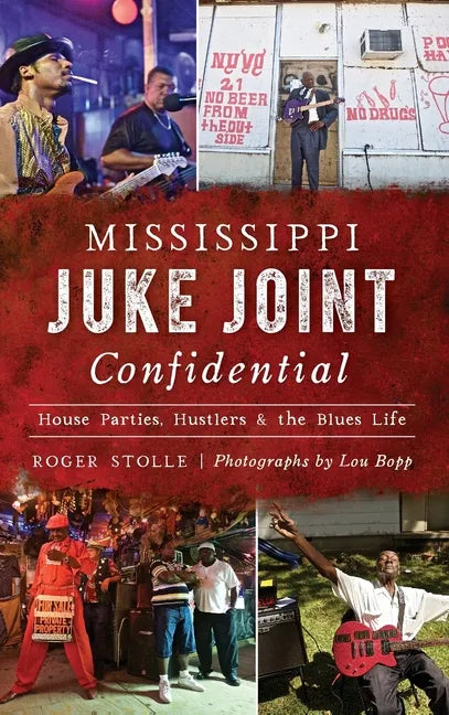 Mississippi Juke Joint Confidential: House Parties, Hustlers and the Blues Life - Hardcover