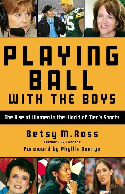Playing Ball with the Boys: The Rise of Women in the World of Men's Sports - Paperback