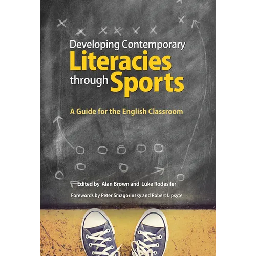 Developing Contemporary Literacies Through Sports: A Guide for the English Classroom - Paperback