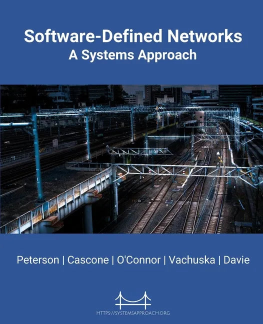 Software-Defined Networks: A Systems Approach - Paperback